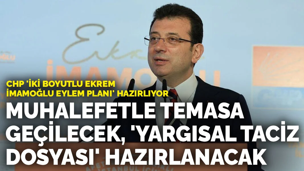 CHP'den Ekrem İmamoğlu İçin İki Boyutlu Eylem Planı