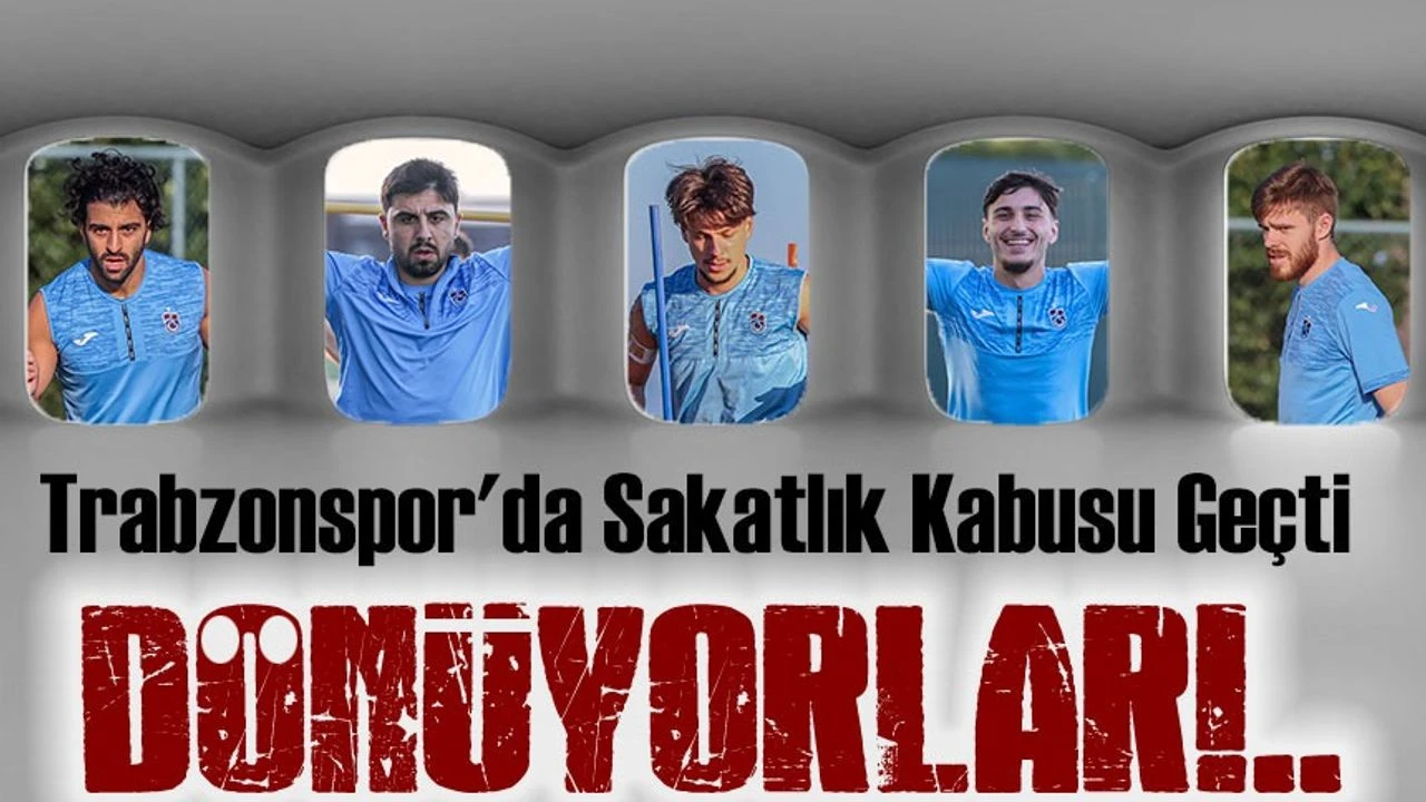 Trabzonspor'da Sakatlık Kabusu Geçti, Yıldız İsimler Takımla Çalışmalara Başladı