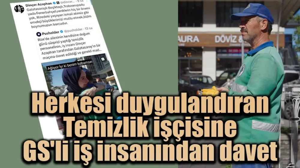 Herkesi duygulandıran temizlik işçisine GS'li iş insanından davet