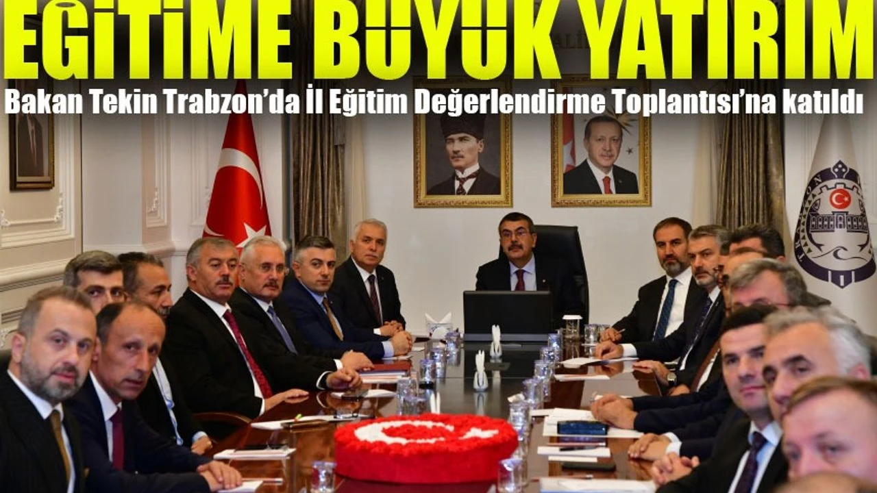 Bakan Tekin Trabzon’da Eğitim Yatırımlarını Açıkladı: 