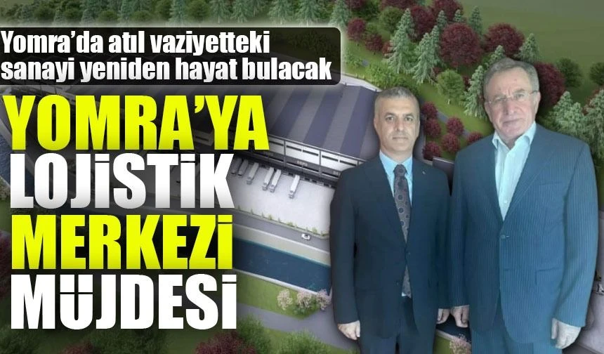 Yomra’ya Lojistik Merkezi Müjdesi: Atıl Sanayi Sitesi Yeniden Hayat Buluyor