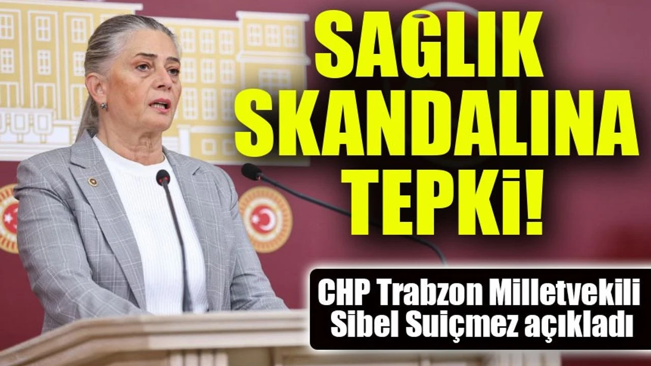 CHP’li Sibel Suiçmez’den İstanbul’daki Sağlık Skandalına Tepki: “Takipçisi Olacağız”