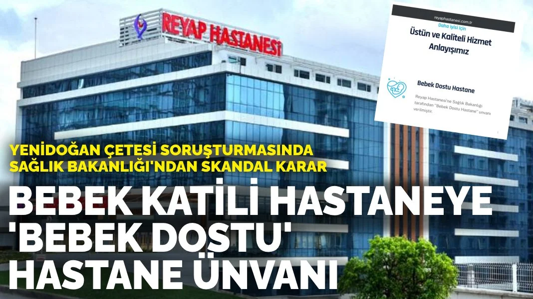 Yenidoğan Çetesi Soruşturmasında Skandal Karar: 'Bebek Katili' Hastaneye 'Bebek Dostu' Unvanı