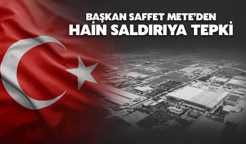 Başkan Mete'den Hain Saldırıya Tepki