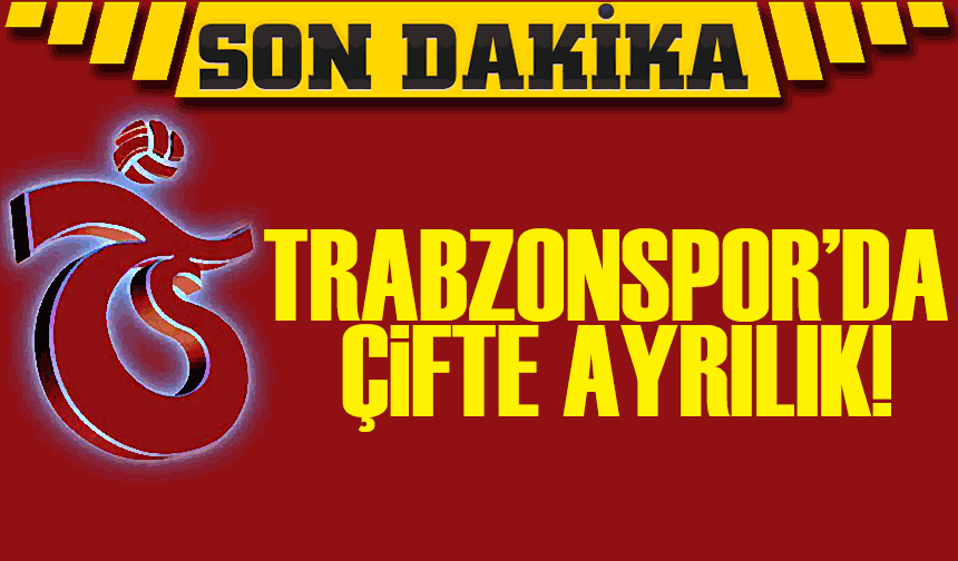 Trabzonspor’da Çifte Ayrılık: Ayrılığa Neden Olan Ne?