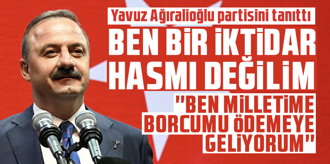 Yavuz Ağıralioğlu’ndan Yeni Parti Tanıtımında Öne Çıkan Mesajlar: 