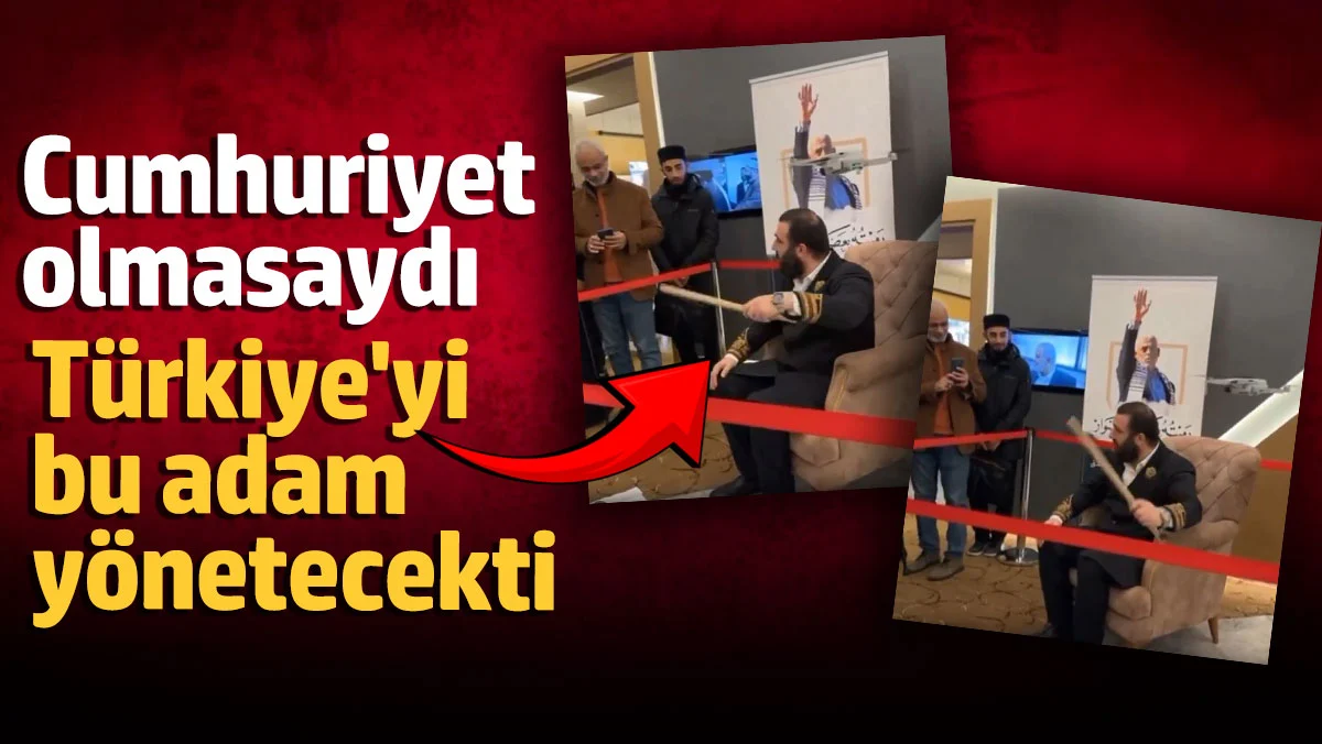 Cumhuriyet olmasaydı bu adam Türkiye’yi yönetecekti