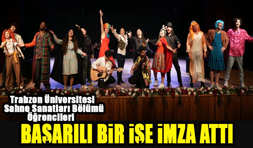 Trabzon Üniversitesi Sahne Sanatları Öğrencilerinin 