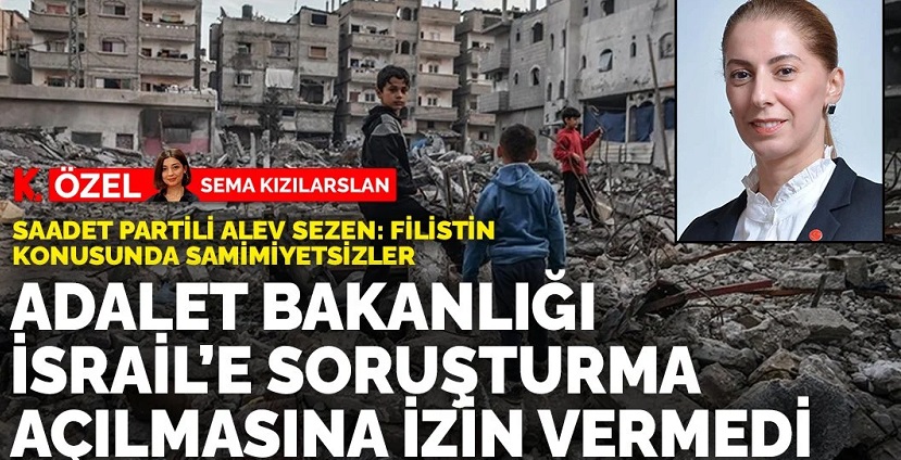 Saadet Partisi’nden Adalet Bakanlığı’na Eleştiri: “İsrail’e Soruşturma Açılmasına İzin Verilmedi”