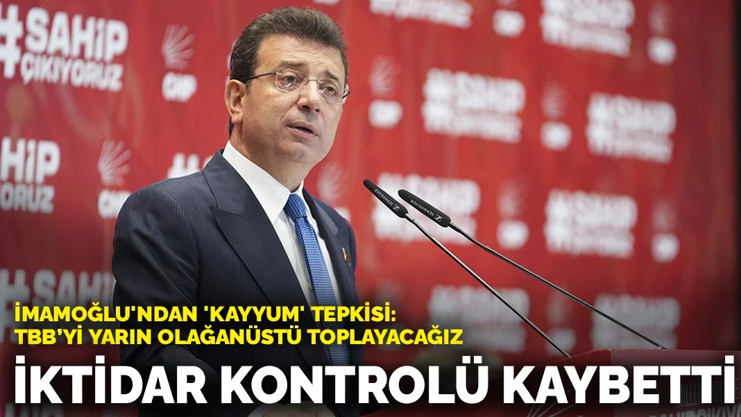 İmamoğlu'ndan 'kayyum' tepkisi: İktidar kontrolü kaybetti