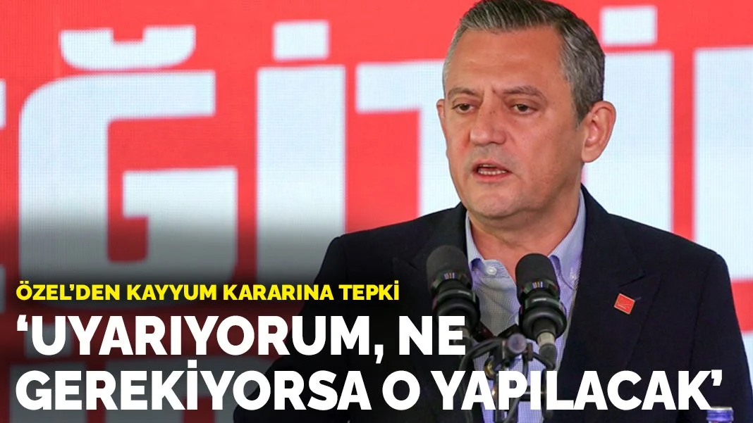  Özel'den kayyum kararına tepki: Uyarıyorum, ne gerekiyorsa o yapılacak