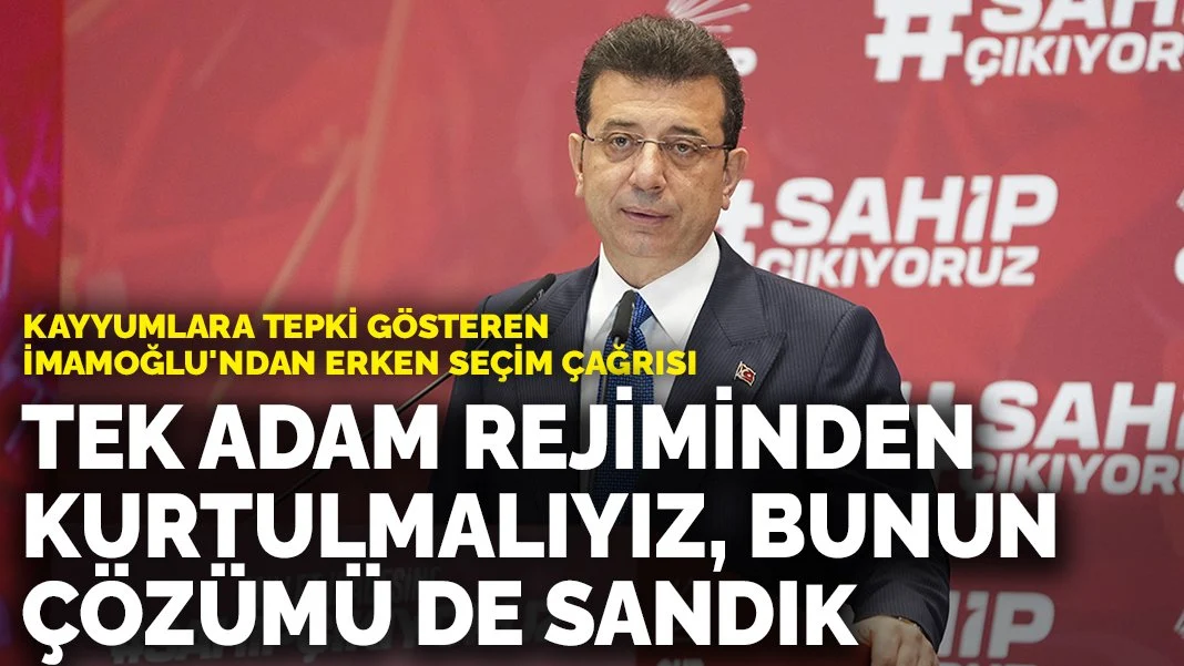  İmamoğlu'ndan erken seçim çağrısı: Tek adam rejiminden kurtulmalıyız, bunun çözümü de sandık