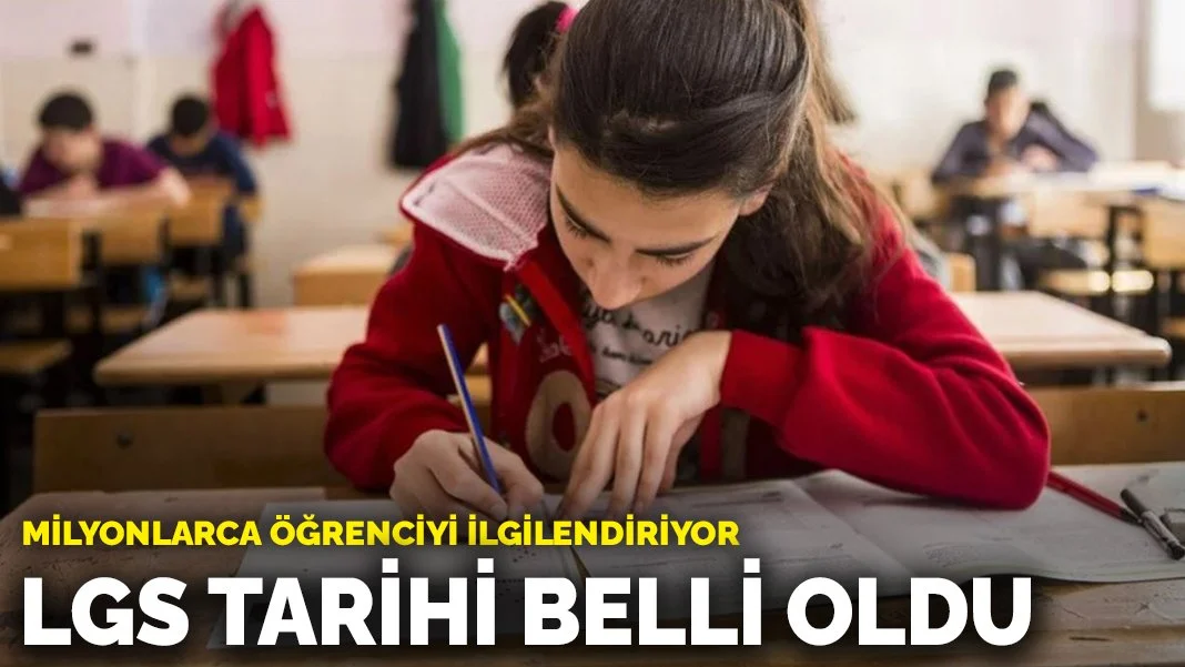 Milli Eğitim Bakanlığı Duyurdu: 2025 LGS Tarihi 15 Haziran Olarak Belirlendi