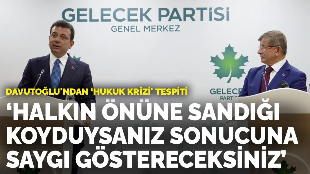 Davutoğlu'ndan 'hukuk krizi' tespiti: Sandığı koyduysanız sonucuna saygı göstereceksiniz