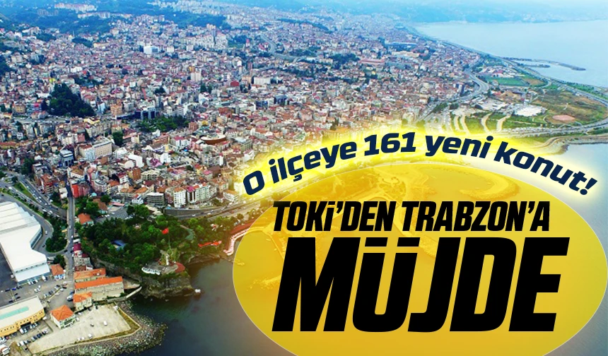 TOKİ’den Trabzon Maçka’ya 161 Yeni Konut: İhale 29 Kasım’da Yapılacak
