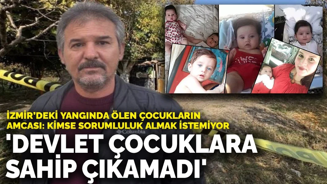 İzmir’deki yangında ölen çocukların amcası: 'Devlet çocuklara sahip çıkamadı'