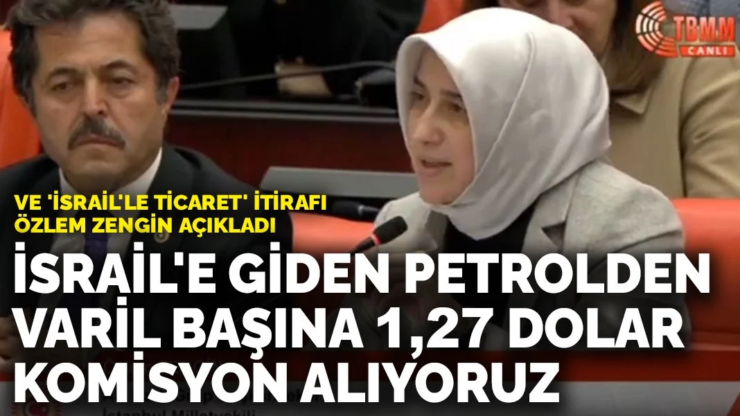 Özlem Zengin’den İsrail’e Petrol Sevkiyatı Açıklaması: 