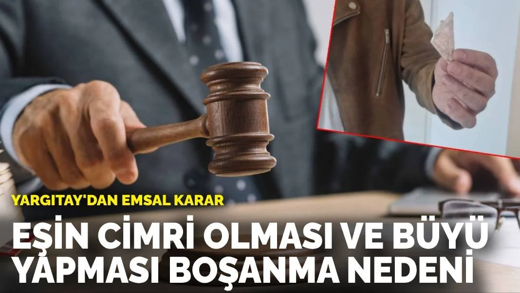 Yargıtay’dan Emsal Karar: Büyü ve Cimrilik Boşanma Nedeni Sayıldı