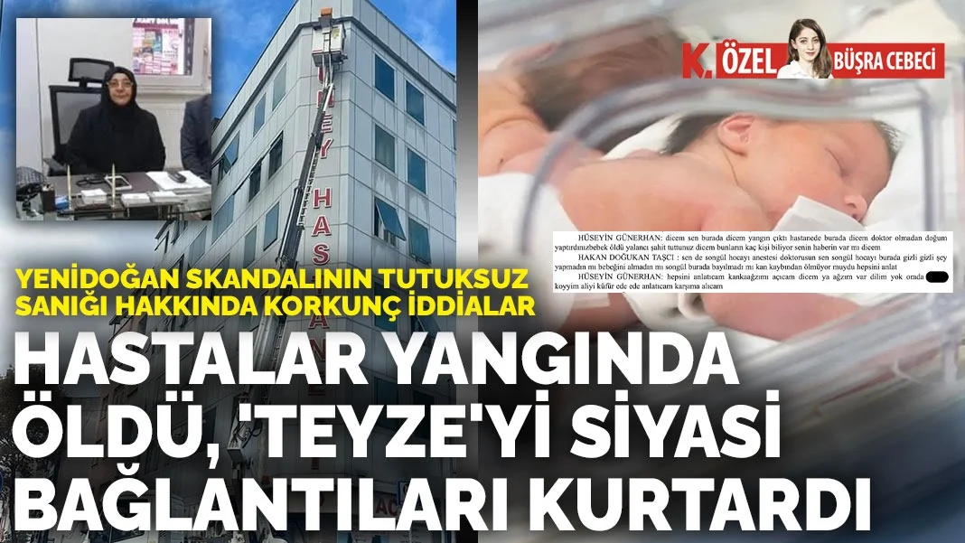 Yenidoğan skandalının tutuksuz sanığı hakkında korkunç iddialar: Hastalar yangında öldü, 'teyze'yi siyasi bağlantıları kurtardı