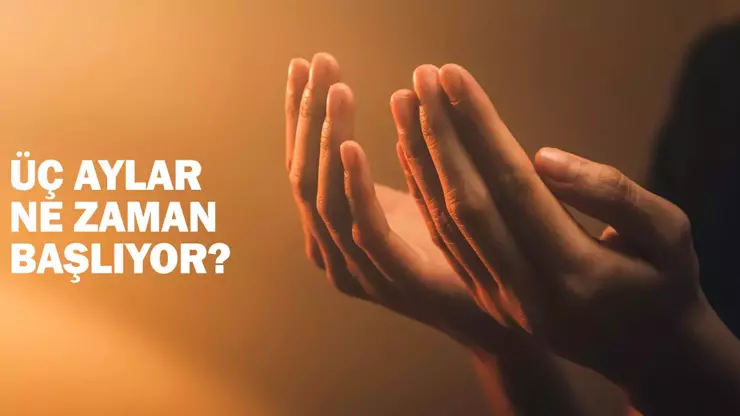 Üç aylar ne zaman başlayacak? 2025'in ilk kandili ne zaman?