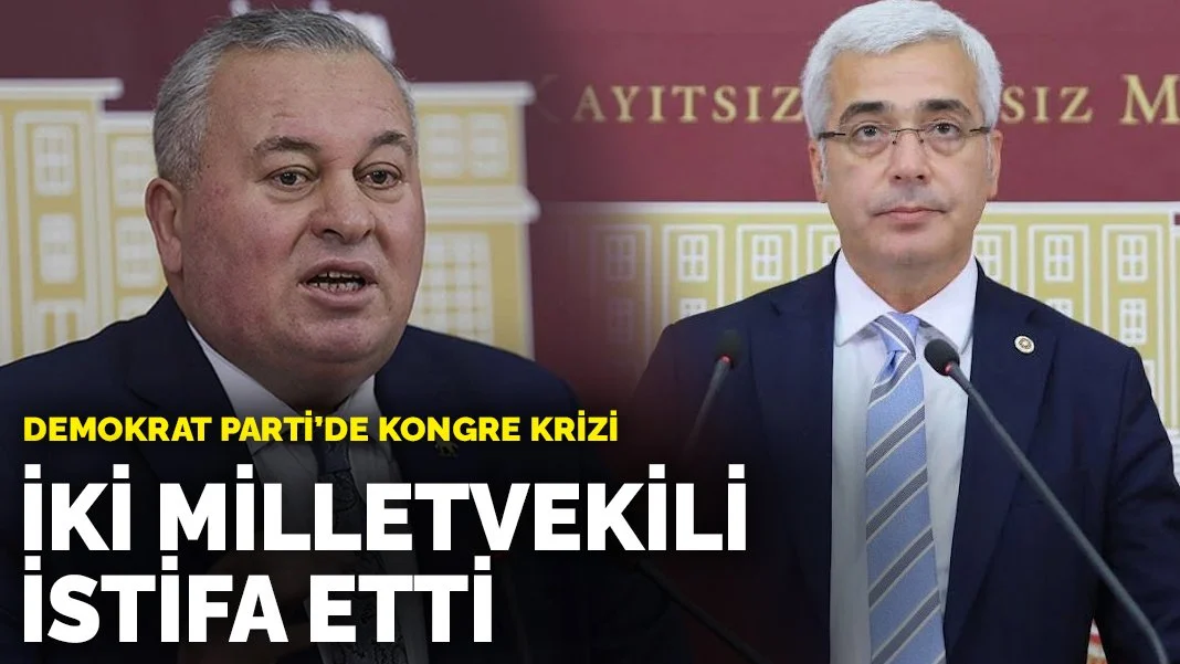 Demokrat Parti’de kongre krizi: İki milletvekili istifa etti