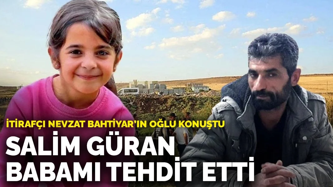 İtirafçı Nevzat Bahtiyar’ın oğlu konuştu: Salim Güran babamı tehdit etti
