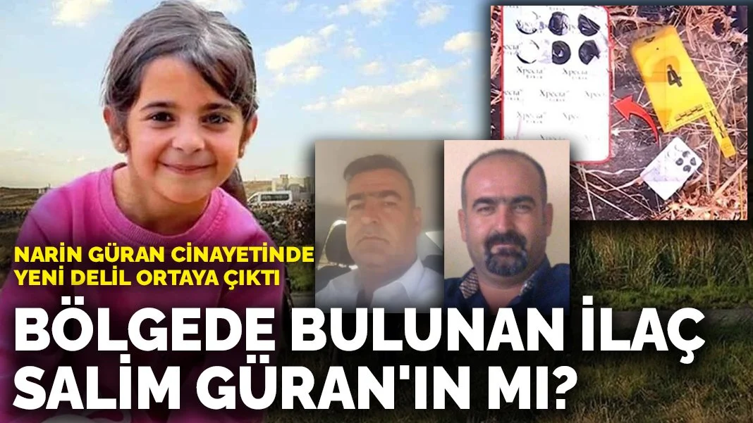 Narin Güran cinayetinde yeni delil ortaya çıktı: Bölgede bulunan ilaç Salim Güran'ın mı?