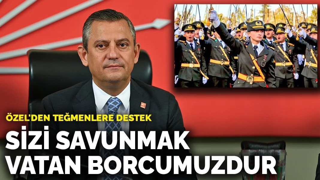 Özel'den teğmenlere destek: Sizi savunmak, vatan borcumuzdur