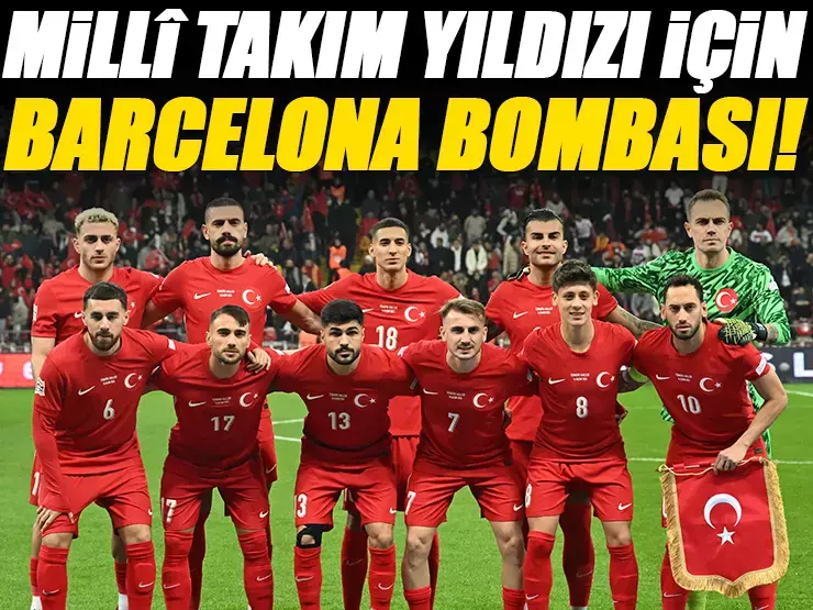 A Millî Takım'ın yıldızı için Barcelona bombası! Avrupa basınında geniş yankı buldu...