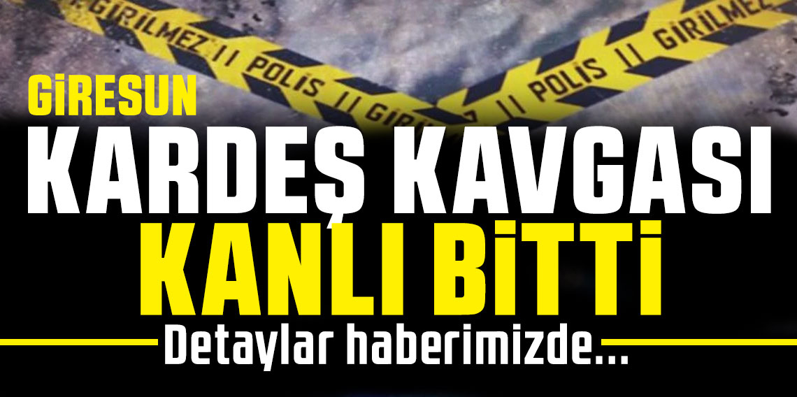 Giresun’da Arazi Anlaşmazlığı Kanlı Bitti: Kardeş Kavgasında 1 Yaralı