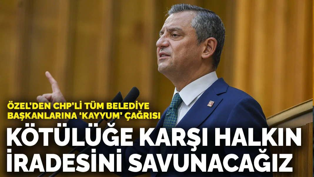 Özgür Özel’den Kayyum Kararlarına Sert Tepki: “Halkın İradesini Sonuna Kadar Savunacağız”