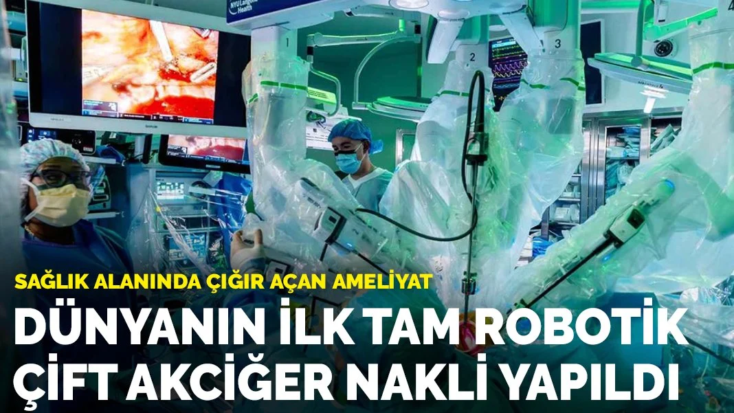 Sağlık alanında çığır açan ameliyat: Dünyanın ilk tam robotik akciğer nakli gerçekleştirildi