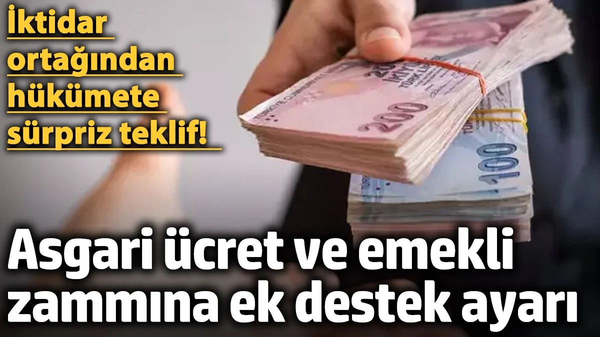 Asgari ücret ve emekli zammına ek destek ayarı... İktidar ortağından hükümete sürpriz teklif!