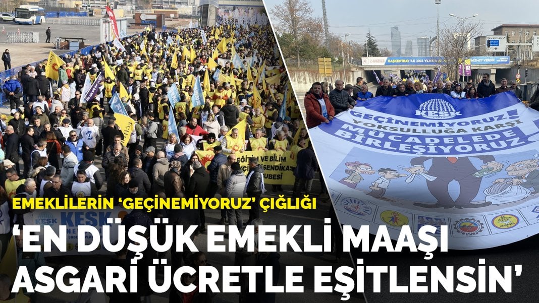 Emeklilerin 'geçinemiyoruz' çığlığı: 'En düşük emekli maaşı asgari ücretle eşitlensin'