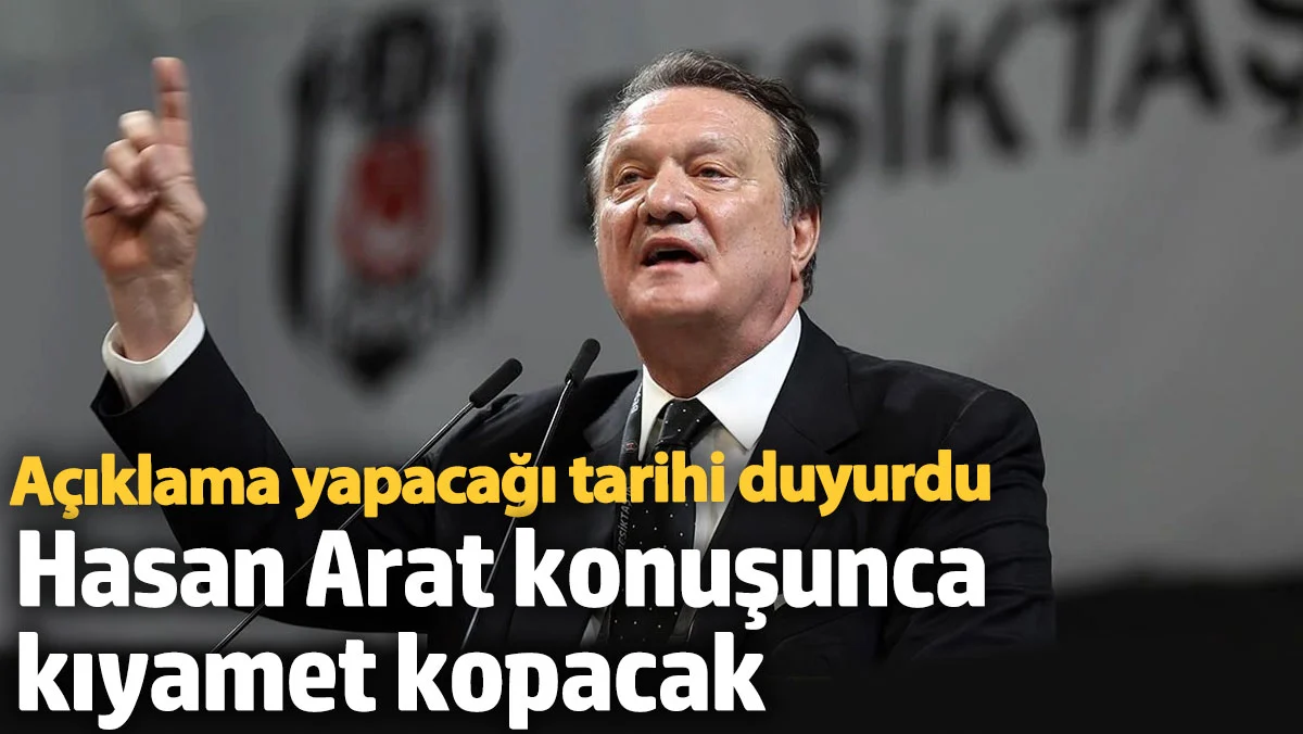 Hasan Arat konuşunca kıyamet kopacak. Açıklama yapacağı tarihi duyurdu