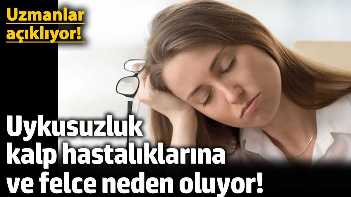 Uykusuzluk kalp hastalıklarına ve felce neden oluyor! Uzmanlar açıklıyor! Bilim bakın ne diyor!