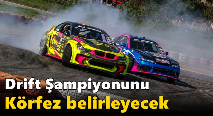 Drift şampiyonunu Körfez belirleyecek