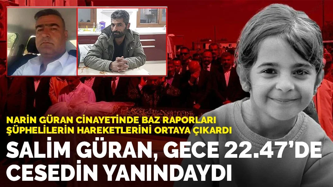 Narin Güran Cinayetinde Baz Raporları Şüphelilerin Hareketlerini Açığa Çıkardı