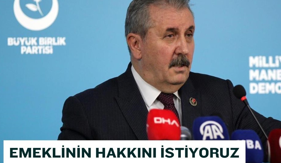 BBP Genel Başkanı Mustafa Destici'den Asgari Ücret ve Emekli Maaşı Tepkisi