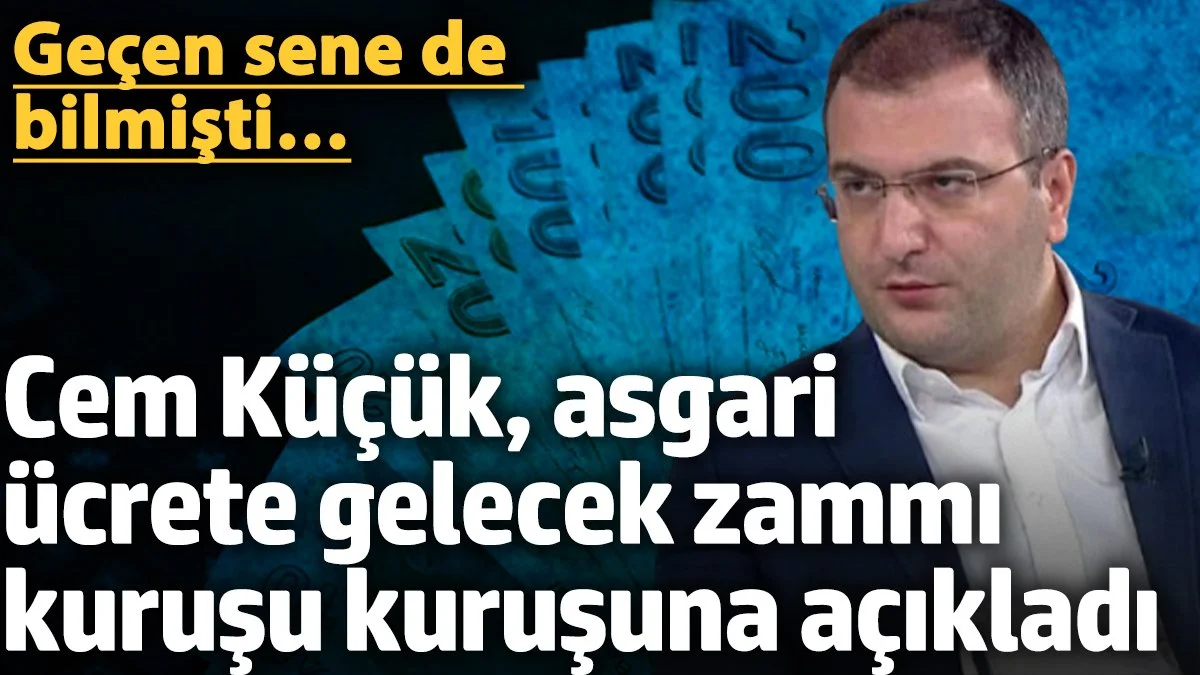 Cem Küçük asgari ücrete gelecek zammı kuruşu kuruşuna açıkladı! Geçen sene de bilmişti…