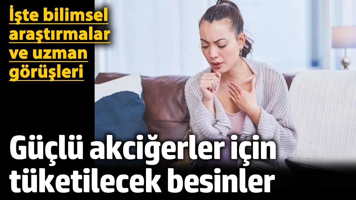Güçlü akciğerler için tüketilecek besinler neler? İşte bilimsel araştırmalar ve uzman görüşleri...