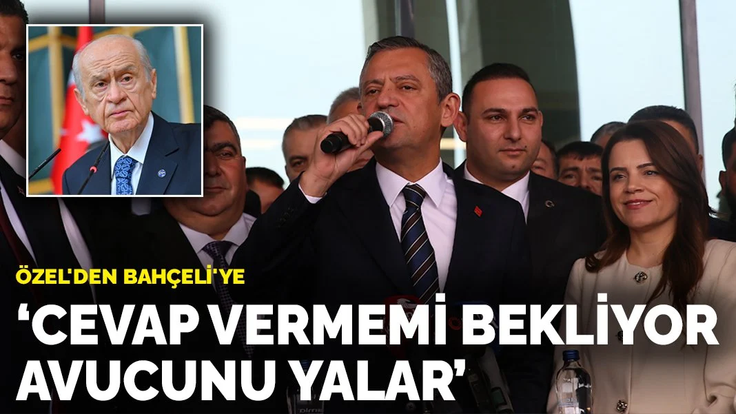 Özel'den Bahçeli'ye: Ona cevap vermemi bekliyor, avucunu yalar