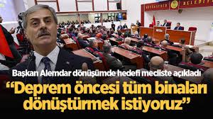 Alemdar: “Deprem öncesi tüm binaları dönüştürmek istiyoruz”