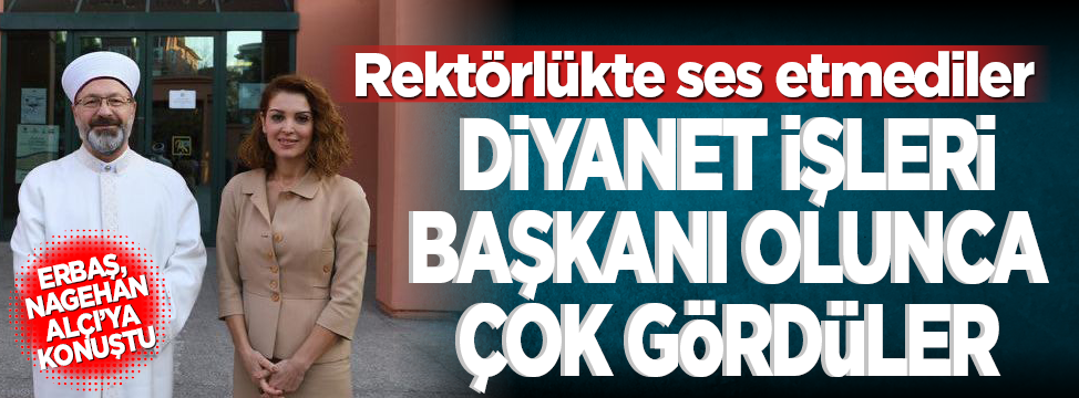 Erbaş Nagehan Alçı’ya konuştu! Diyanet İşleri Başkanı olunca çok gördüler