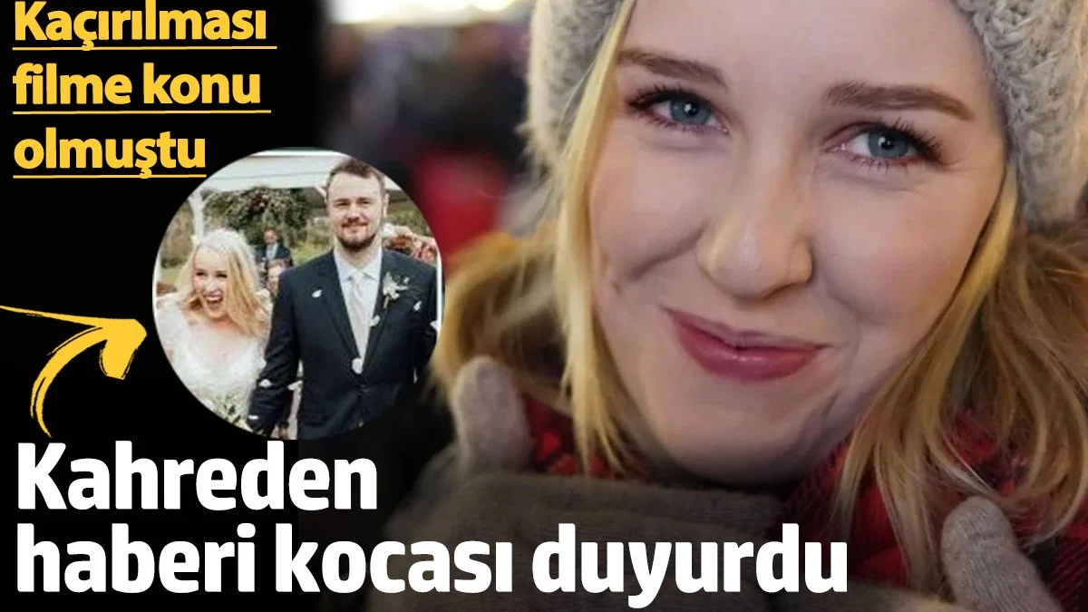 Kahreden haberi kocası duyurdu. Kaçırılması filme konu olmuştu