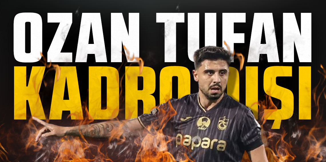 Trabzonspor’da Kadro Dışı Krizi: Ozan Tufan ve Yeni Ayrılıklar