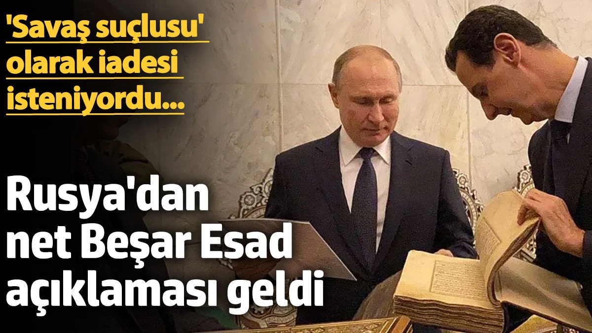 Rusya'dan net Beşar Esad açıklaması geldi! 'Savaş suçlusu' olarak iadesi isteniyordu...