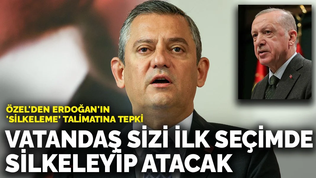 Özgür Özel: “Vatandaş Sizi İlk Seçimde Silkeleyip Atacak”