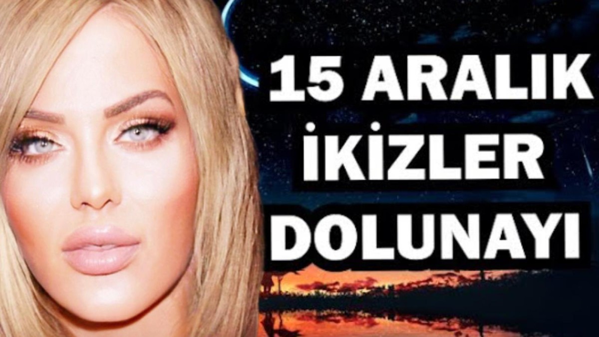 15 Aralık İkizler Dolunayının en şanslı burçları!
