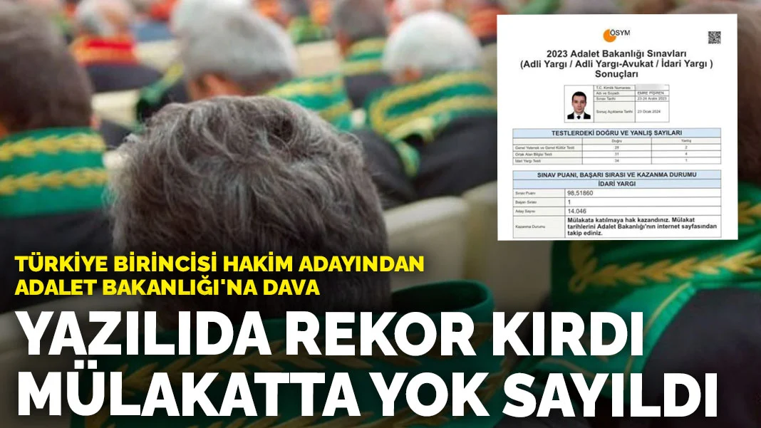 Türkiye Birincisi Hâkim Adayı, Adalet Bakanlığı’na Dava Açtı: “Yazılıda Rekor Kırdı, Mülakatta Elendi”
